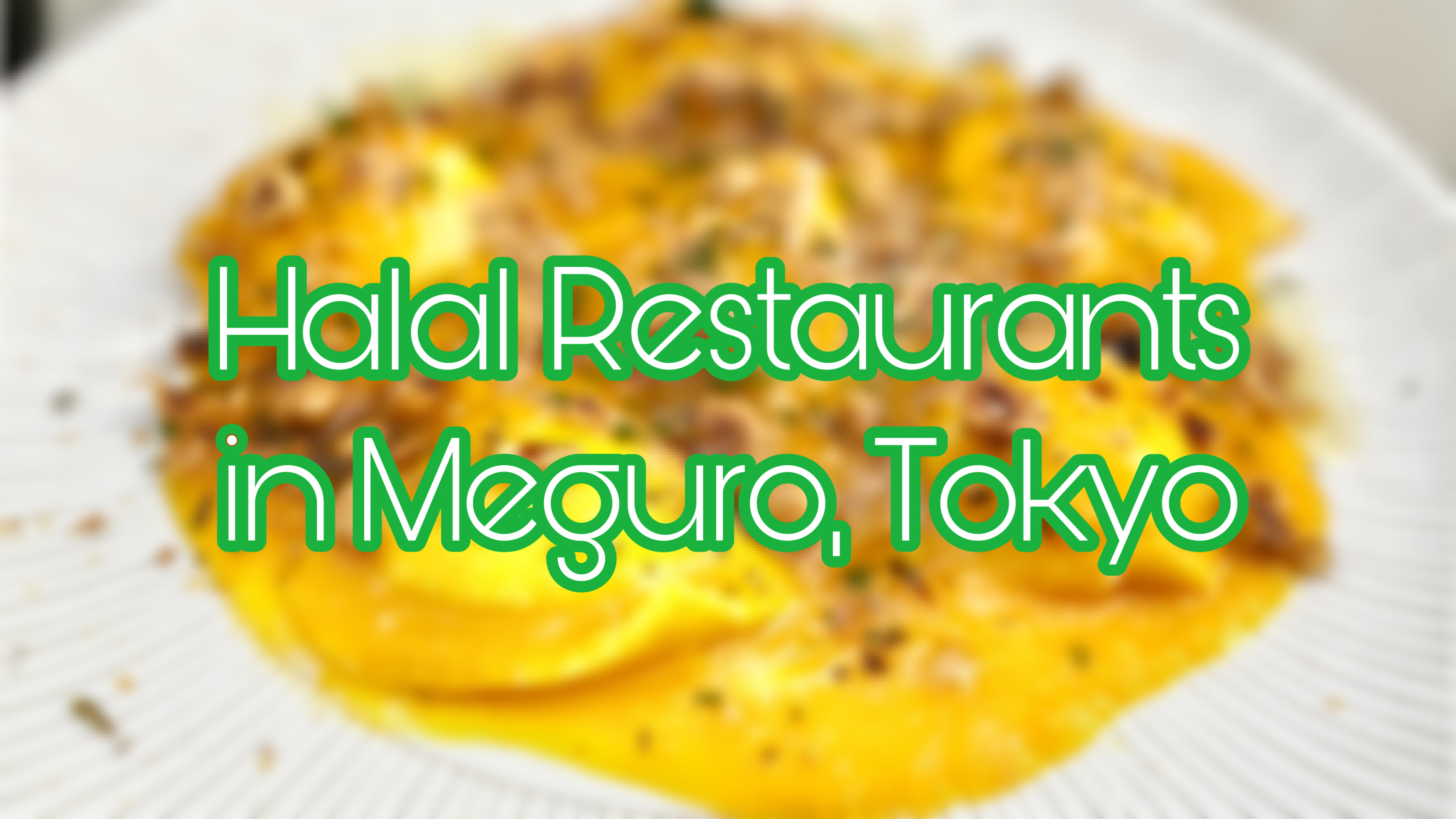 Halal Restaurant in Meguro City, Tokyo Halal Food in Japan